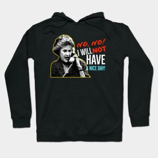 Golden Girls Dorothy Zbornak Bea Arthur I will not have a nice day quote Hoodie